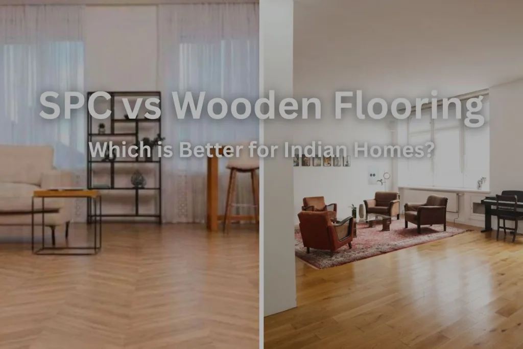 SPC vs wooden flooring comparison in Indian home